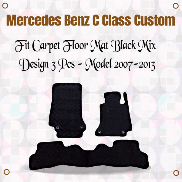 Mercedes Benz C Class Custom Fit Carpet Floor Mat Black Mix Design 3 Pcs - Model 2007-2013