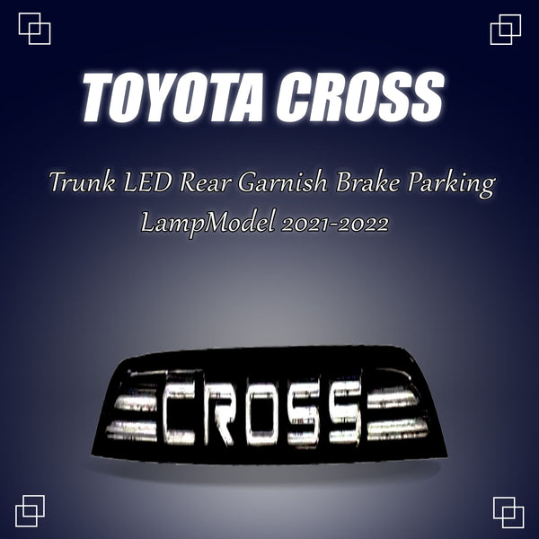 Toyota Cross Trunk LED Rear Garnish Brake Parking Lamp - Model 2021-2024