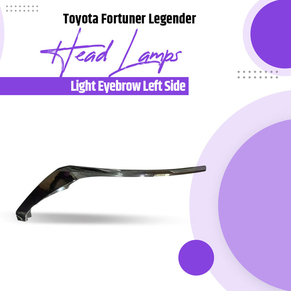 Toyota Fortuner Legender Head Lamps Light Eyebrow Left Side - Chrome Model 2022-2024