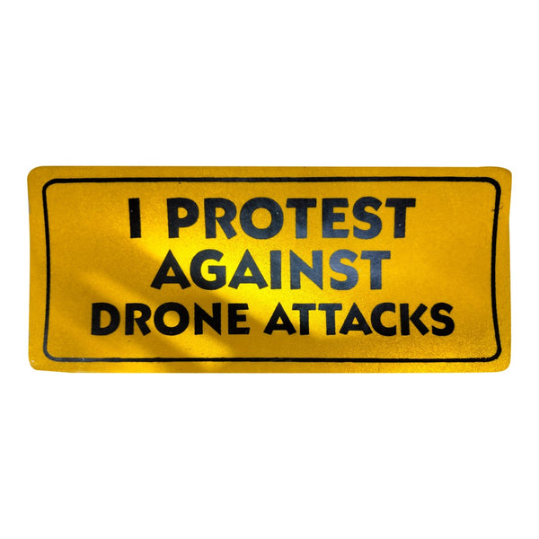 I Protest Against Drone Attacks Warning Sticker Yellow