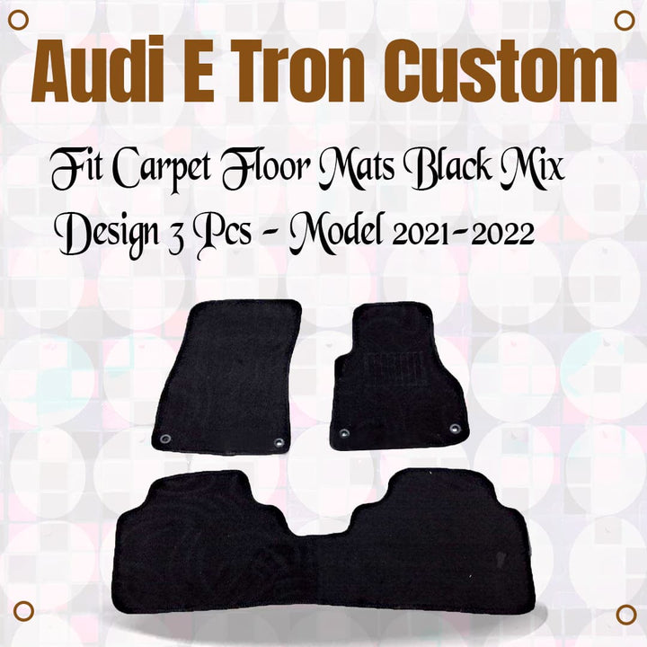 Audi E Tron Custom Fit Carpet Floor Mats Black Mix Design 3 pcs - Model 2021-2022