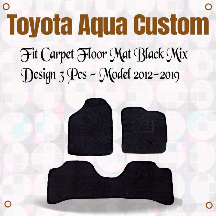 Toyota Aqua Custom Fit Carpet Floor Mat Black Mix Design 3 Pcs - Model 2012-2019