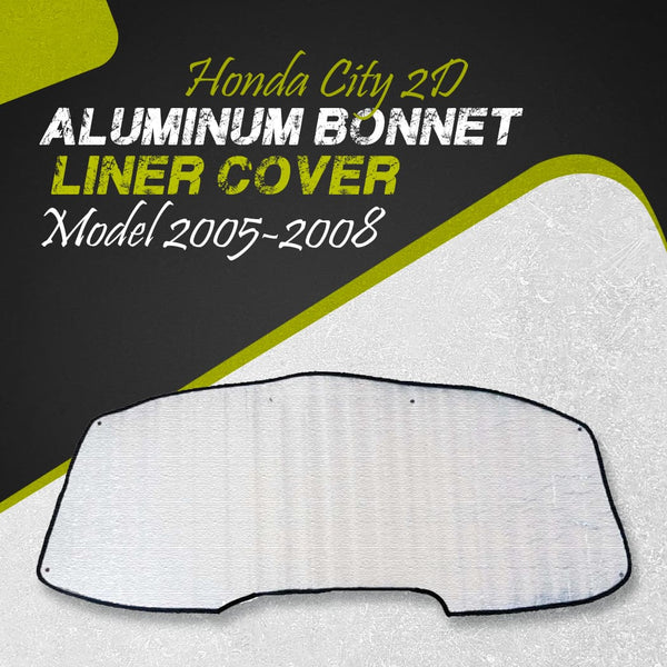 Honda City 2D Aluminum Bonnet Liner Cover - Model 2005-2008