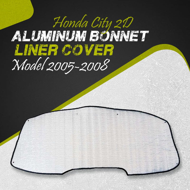 Honda City 2D Aluminum Bonnet Liner Cover - Model 2005-2008