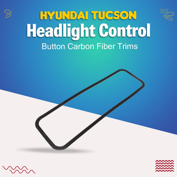 Hyundai Tucson Headlight Control Button Carbon Fiber Trims - Model 2020-2024
