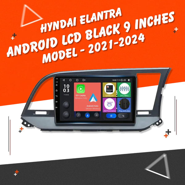 Hyndai Elantra Android LCD Black 9 Inches Model - 2021-2024