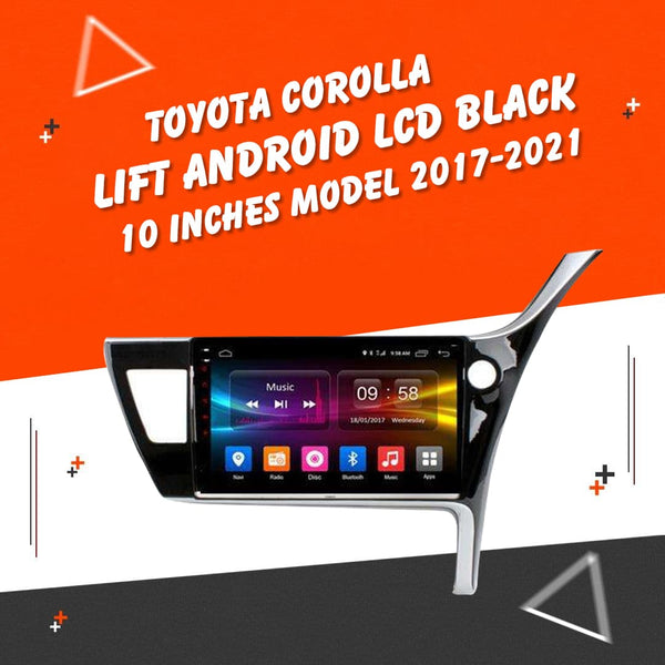 Toyota Corolla Face Lift Android LCD Black 10 Inches - Model 2017-2021