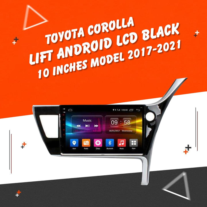 Toyota Corolla Face Lift Android LCD Black 10 Inches - Model 2017-2021