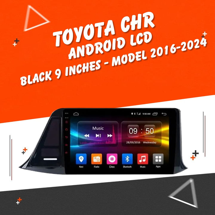 Toyota CHR Android LCD Black 9 Inches - Model 2016-2024