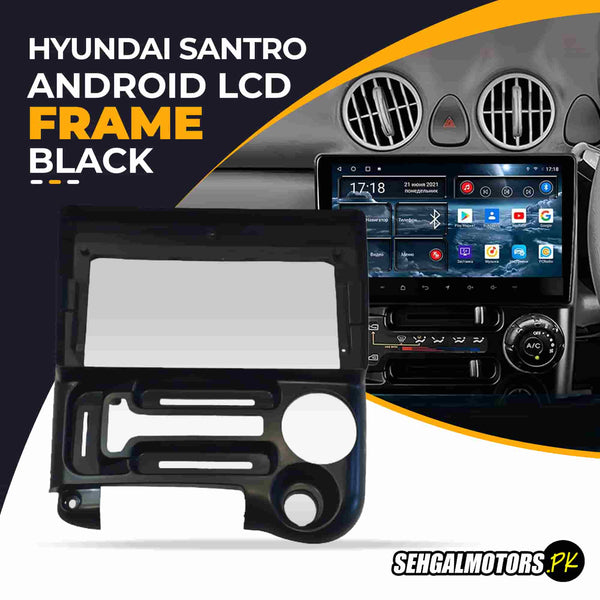 Hyundai Santro Android LCD Frame With Grip Black 9 Inches 2003-2014