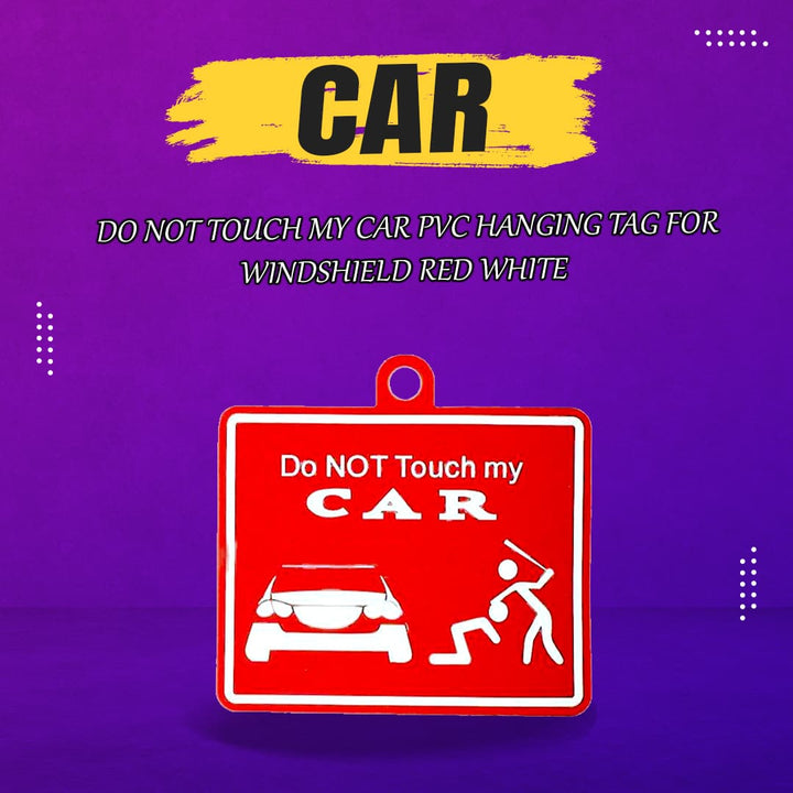 Do Not Touch My Car PVC Hanging Tag for Windshield Red White SehgalMotors.pk
