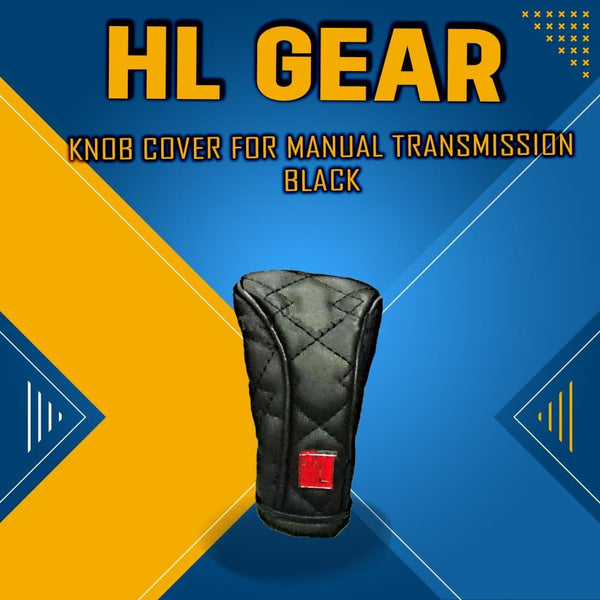 HL Gear Knob Cover For Manual Transmission - Black SehgalMotors.pk