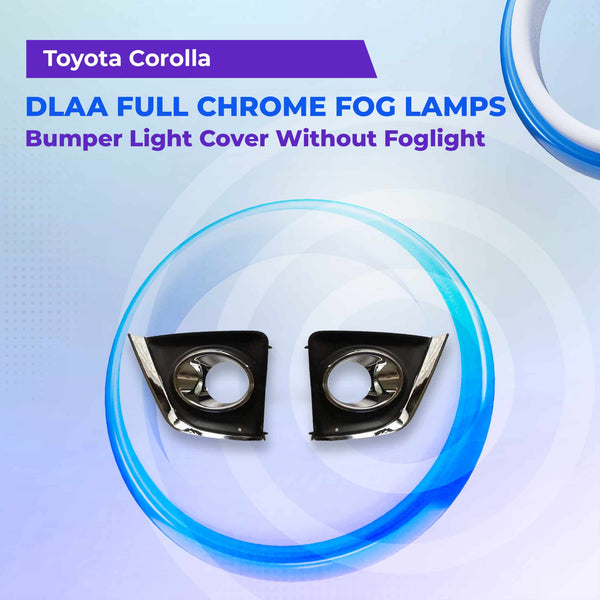 Toyota Corolla DLAA Full Chrome Fog Lamps Bumper Light Cover Without Foglight- Model 2014-2017