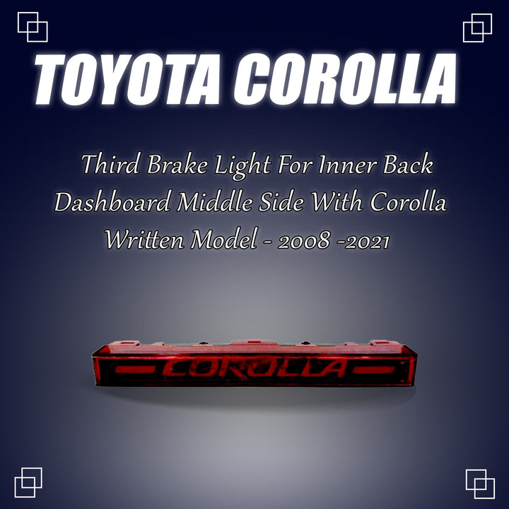 Toyota Corolla Third Brake Light For Inner Back Dashboard Middle Side With Corolla Written Model - 2008 -2021