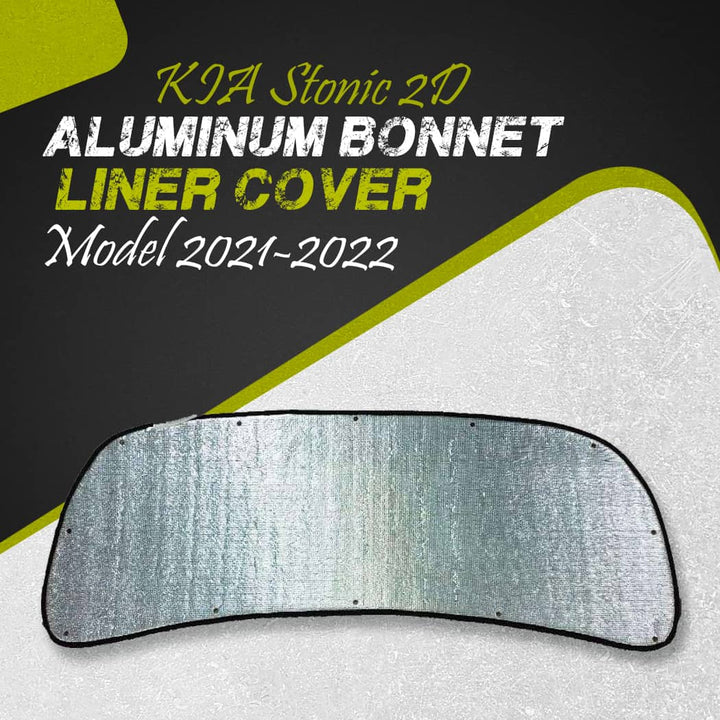 KIA Stonic 2D Aluminum Bonnet Liner Cover - Model 2021-2022
