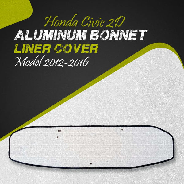 Honda Civic 2D Aluminum Bonnet Liner Cover - Model 2012-2016
