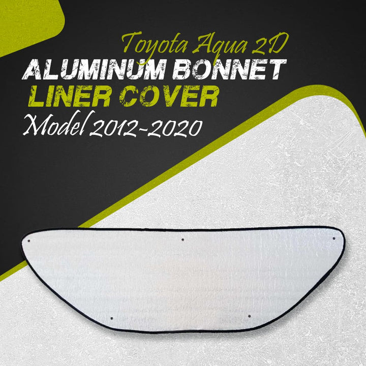 Toyota Aqua 2D Aluminum Bonnet Liner Cover - Model 2012-2020